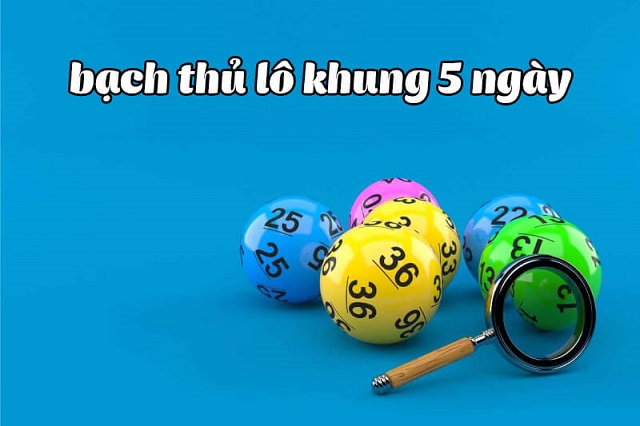 Bắt bạch thủ lô khung 5 ngày dễ trúng tại 188Bet theo giải đặc biệt